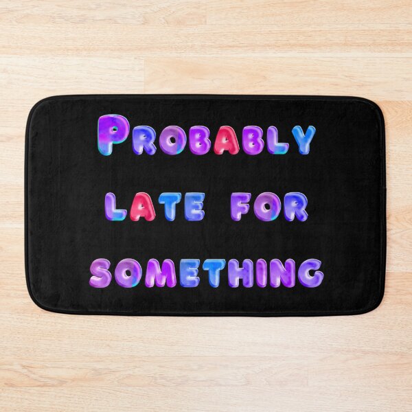 Item preview, Probably Late For Something  designed and sold by JOY STORE 45.