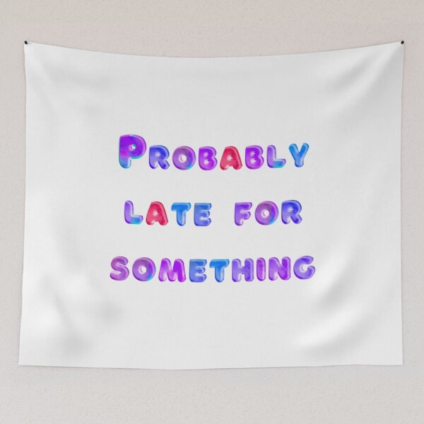 Item preview, Probably Late For Something  designed and sold by JOY STORE 45.