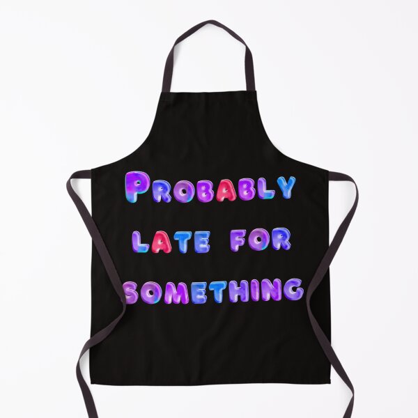 Item preview, Probably Late For Something  designed and sold by JOY STORE 45.