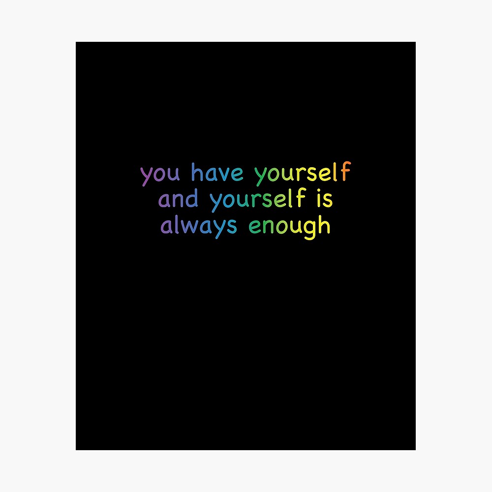 You Are Just Enough For Yourself Inspirational Quotes Motivation Favorite Quotes Poster For Sale By Luxtees2 Redbubble