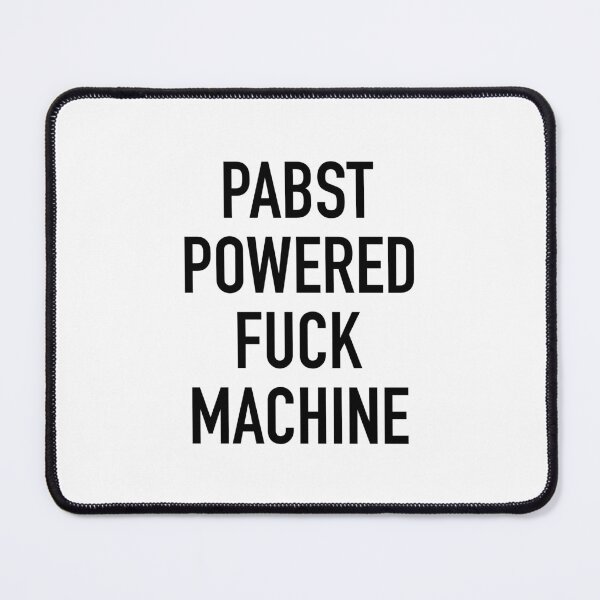 Item preview, Pabst Powered Fuck Machine designed and sold by Tallys-Apparel.