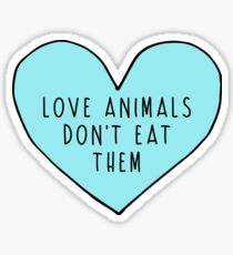 Love Animals Don't Eat Them Sticker