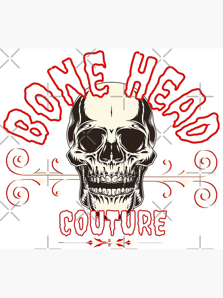 "Bone Head Couture Skull with text and embellishments" Poster for