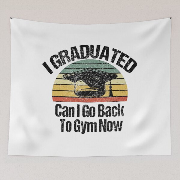 Item preview, I Graduated Can I Go Back To Gym Now designed and sold by SheIsAQueen.
