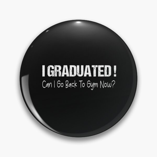 Item preview, I Graduated Can I Go Back To Gym Now designed and sold by SheIsAQueen.