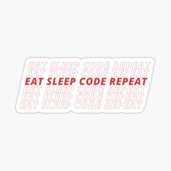 EAT SLEEP CODE REPEAT Sticker