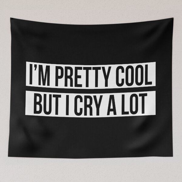 Item preview, I'M PRETTY COOL BUT I CRY A LOT designed and sold by limitlezz.