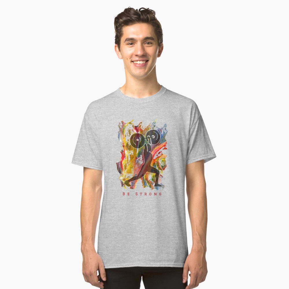 BE STRONG - POWER WEIGHTLIFTER Classic T-Shirt