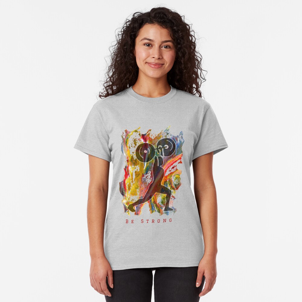 BE STRONG - POWER WEIGHTLIFTER Classic T-Shirt