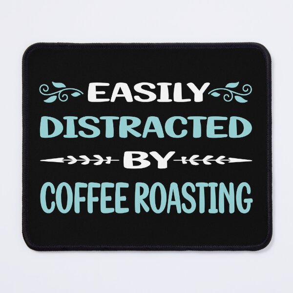 Item preview, Funny Easily Distracted Coffee Roasting designed and sold by sobonncbskyx.