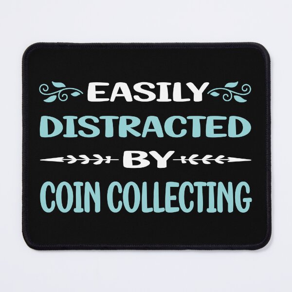 Item preview, Funny Easily Distracted Coin Collecting Coins designed and sold by sobonncbskyx.