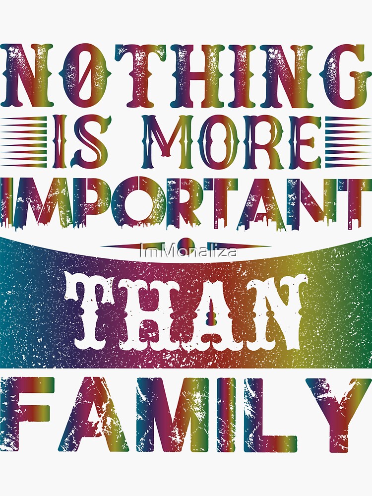 "nothing is more important than family" Sticker for Sale by ImMonaliza