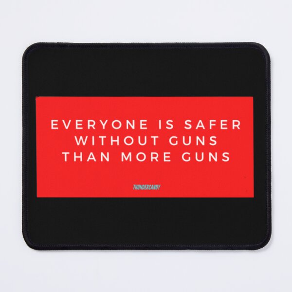 Item preview, Everyone is safer without guns than more guns designed and sold by thundercandy.
