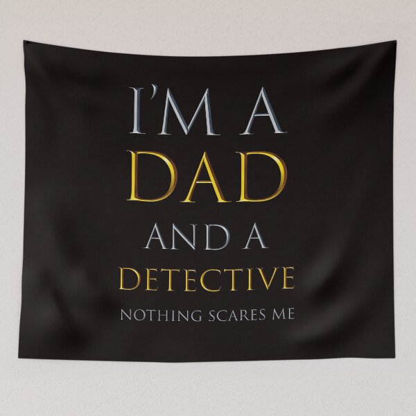Item preview, i'm a dad and a detective nothing scares me - funny job quotes designed and sold by pat227jc.