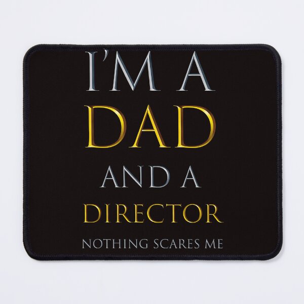 Item preview, i'm a dad and a director nothing scares me - funny job quotes designed and sold by pat227jc.