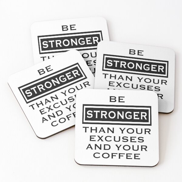 Item preview, Be Stronger Than Your Excuses And Your Coffee designed and sold by CoolYule.