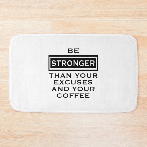 Item preview, Be Stronger Than Your Excuses And Your Coffee designed and sold by CoolYule.