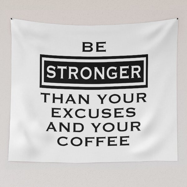Item preview, Be Stronger Than Your Excuses And Your Coffee designed and sold by CoolYule.