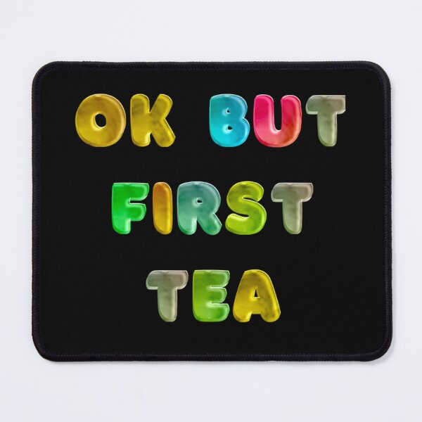 Item preview, OK BUT FIRST TEA designed and sold by JOY STORE 45.