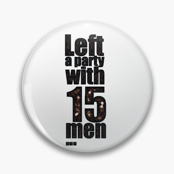 Item preview, Left a party with 15 men designed and sold by hotwifequotes.