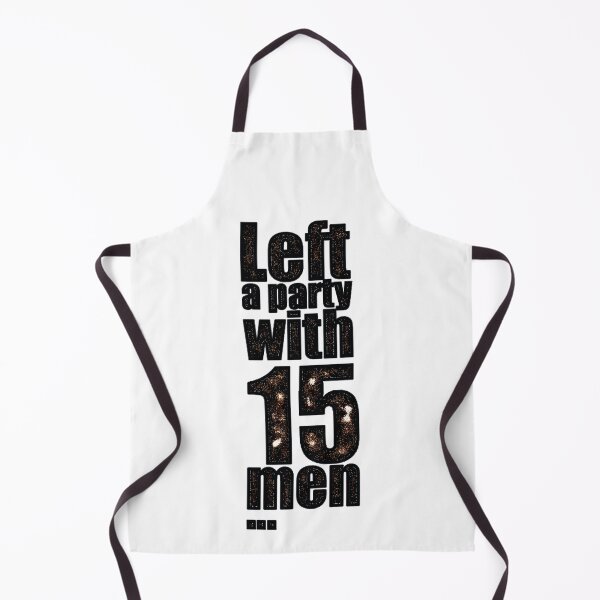 Item preview, Left a party with 15 men designed and sold by hotwifequotes.