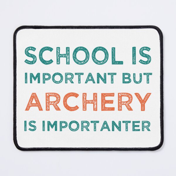 Item preview, School Is Important But Archery Is Importanter designed and sold by medbdj.