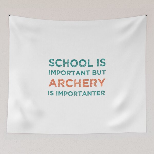 Item preview, School Is Important But Archery Is Importanter designed and sold by medbdj.