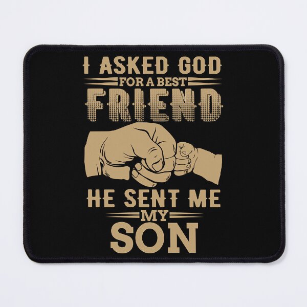Item preview, I Asked god for a best friend he sent me my son T-Shirt designed and sold by tranxuanmanh011.