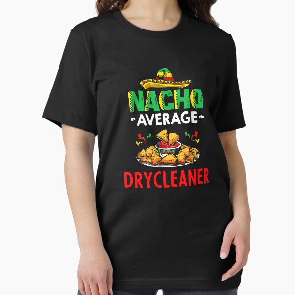 Item preview, Nacho Average drycleaner Shirt, Funny drycleaner Shirt, Gift For drycleaner, Cinco De Mayo Shirt, drycleaner Christmas Fathers day Gift designed and sold by xlnv.