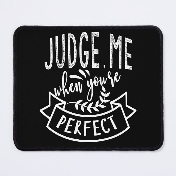 Item preview, Judge me when you're perfect designed and sold by TheFoolsGallery.