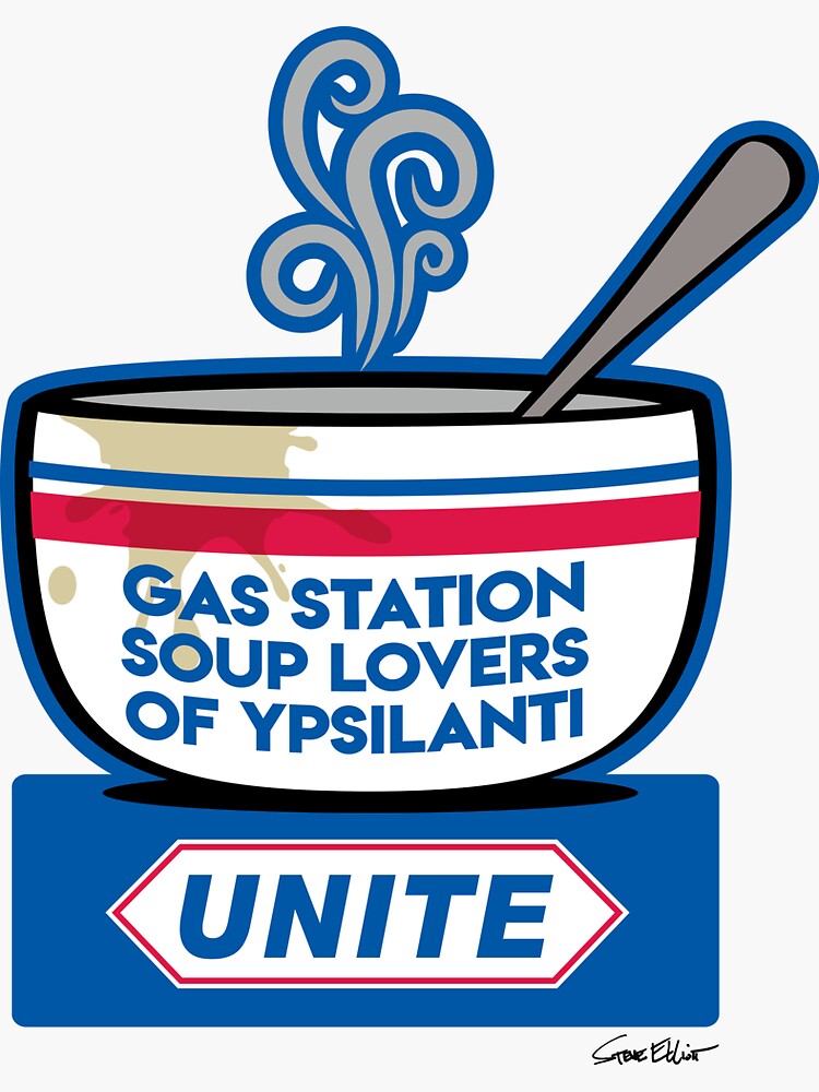 "Gas Station Soup Lovers of Ypsilanti...UNITE!" Sticker for Sale by