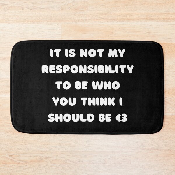 Item preview, It is not my responsibility to be who you want me to be  designed and sold by punkauracrystal.