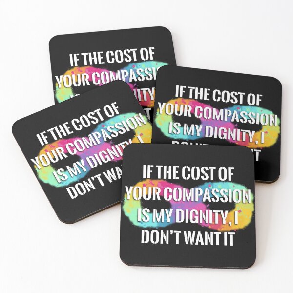 Item preview, Your Compassion isn’t worth my Dignity (splatter infinity) designed and sold by O1RSH.
