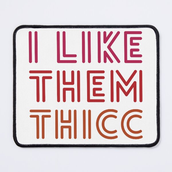 Item preview, I Like Them Thicc (White Background) designed and sold by IKDG.