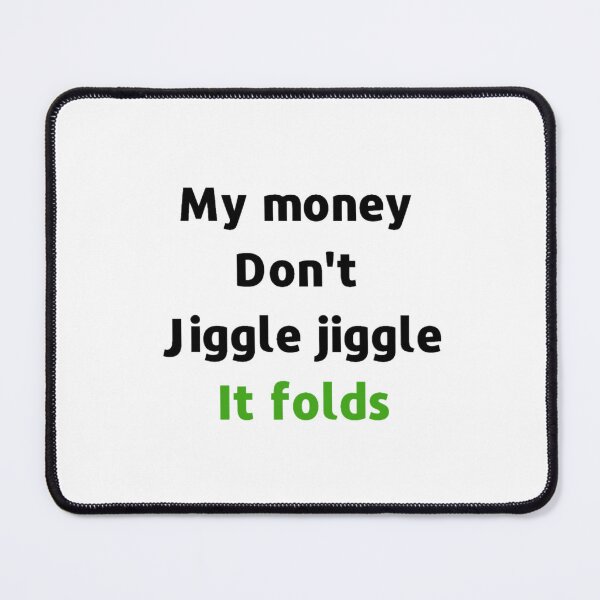 Item preview, My money don't jiggle jiggle it folds designed and sold by Tvdesignx.