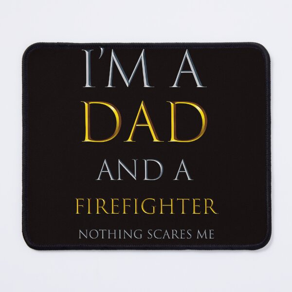 Item preview, i'm a dad and a firefighter nothing scares me - funny job quotes designed and sold by pat227jc.