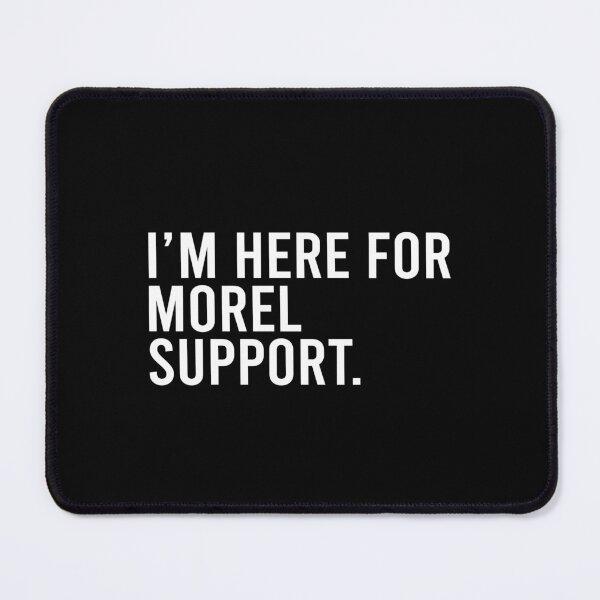 Item preview, I'm here for morel support designed and sold by andygiangore.