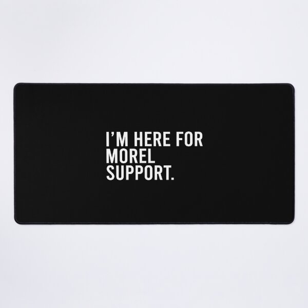Item preview, I'm here for morel support designed and sold by andygiangore.