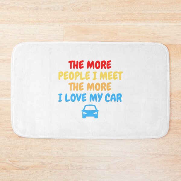 Item preview, The More People I Meet The More I Love My Car designed and sold by Redone Dzn.