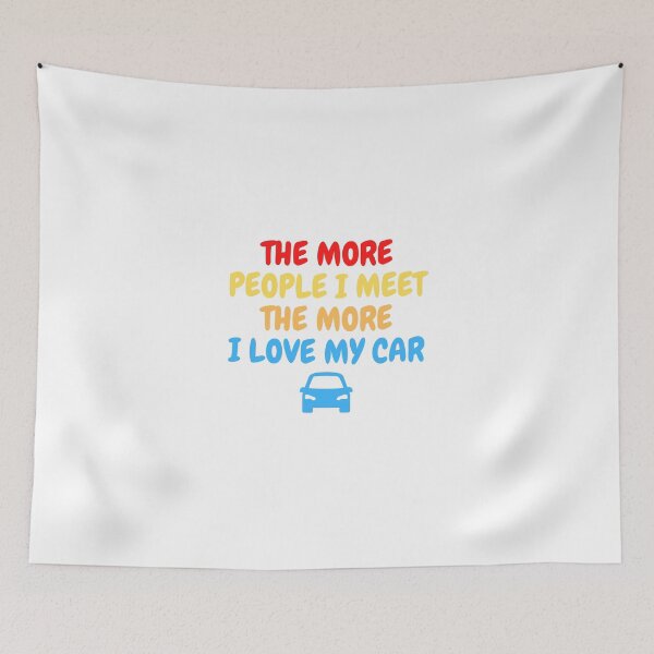 Item preview, The More People I Meet The More I Love My Car designed and sold by Redone Dzn.