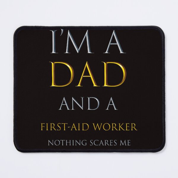 Item preview, i'm a dad and a first-aid worker nothing scares me - funny job quotes designed and sold by pat227jc.