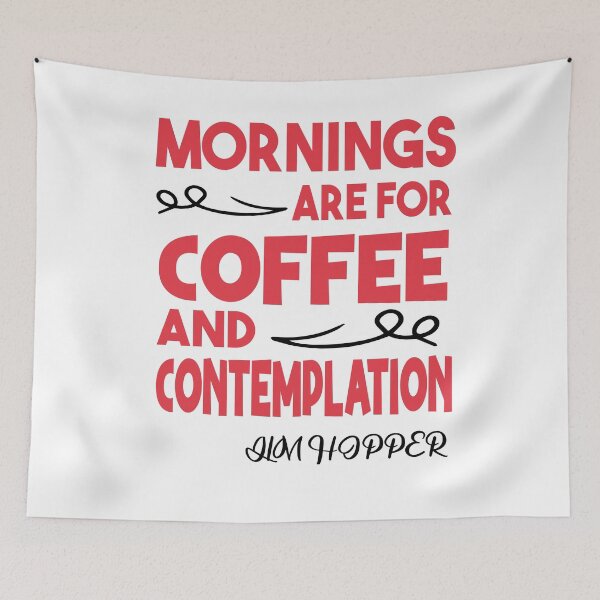 Item preview, Mornings Are For Coffee And Contemplation, JIM HOPPER quote designed and sold by Heddar Badreddine.