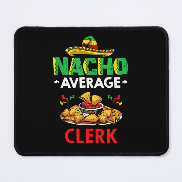 Item preview, Nacho Average clerk Shirt, Funny clerk Shirt, Gift For clerk, Cinco De Mayo Shirt, clerk Christmas Fathers day Gift designed and sold by xlnv.