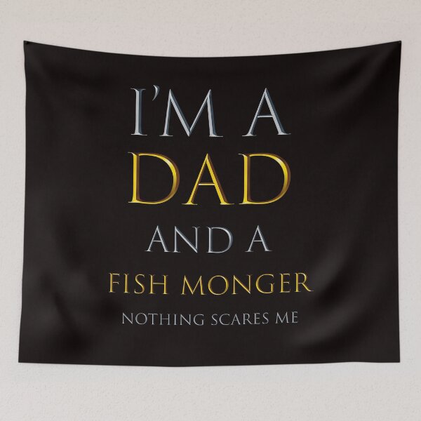 Item preview,  i'm a dad and a fish monger nothing scares me - funny job quotes designed and sold by pat227jc.