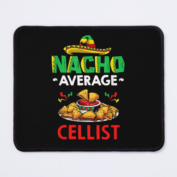 Item preview, Nacho Average cellist Shirt, Funny cellist Shirt, Gift For cellist, Cinco De Mayo Shirt, cellist Christmas Fathers day Gift designed and sold by xlnv.