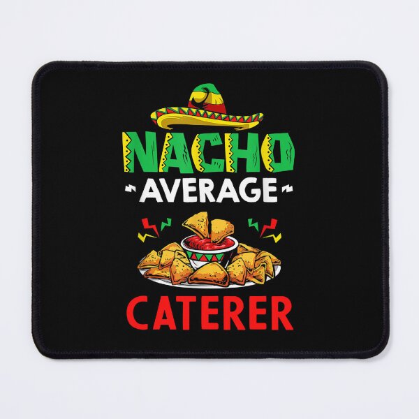 Item preview, Nacho Average caterer Shirt, Funny caterer Shirt, Gift For caterer, Cinco De Mayo Shirt, caterer Christmas Fathers day Gift designed and sold by xlnv.
