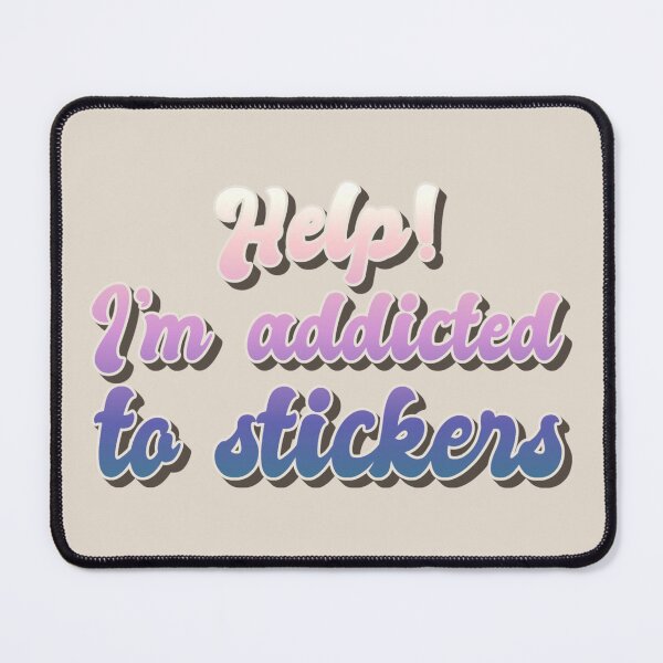 Item preview, Help! I'm Addicted To Stickers, Funny Slogan For Sticker Lovers designed and sold by TrulyEpoque.
