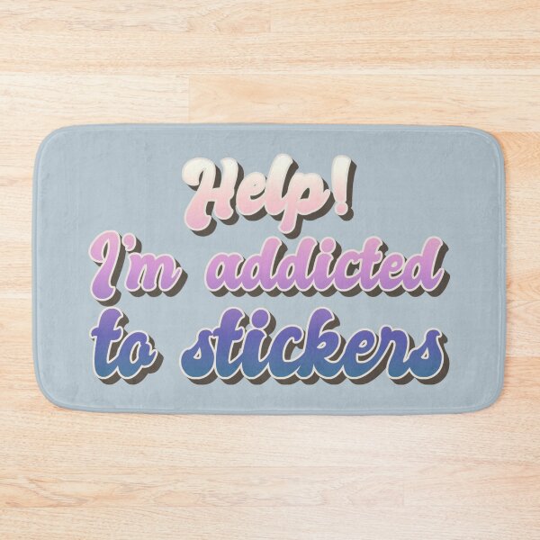 Item preview, Help! I'm Addicted To Stickers, Funny Slogan For Sticker Lovers designed and sold by TrulyEpoque.