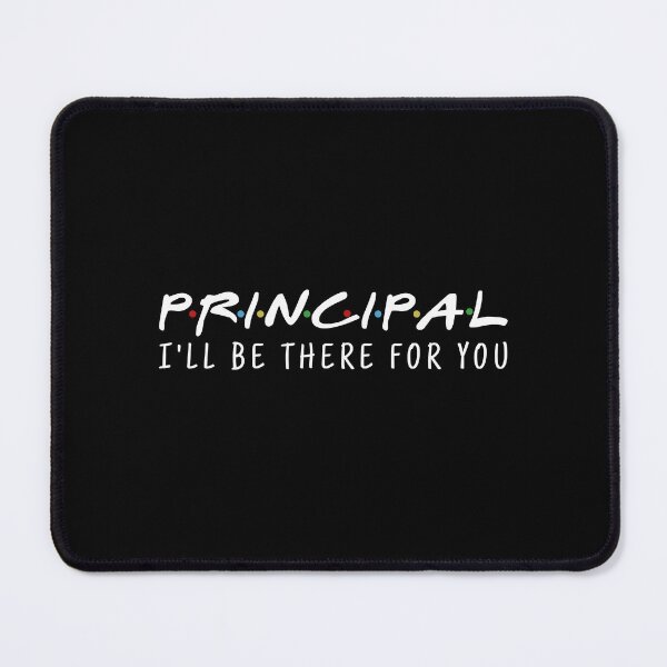 Item preview, Principal I'll be there for you designed and sold by addylolanden.