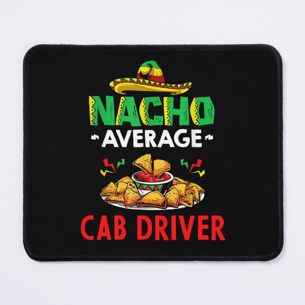 Item preview, Nacho Average cab driver Shirt, Funny cab driver Shirt, Gift For cab driver, Cinco De Mayo Shirt, cab driver Christmas Fathers day Gift designed and sold by xlnv.